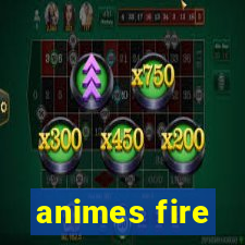 animes fire